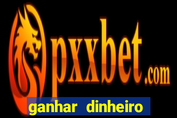 ganhar dinheiro online jogando